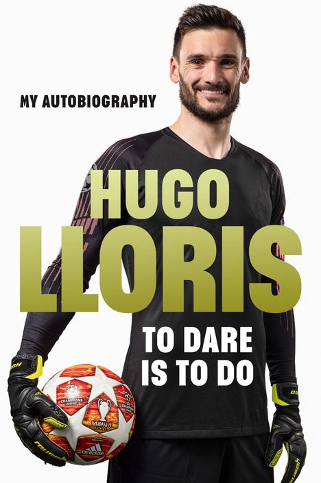 Hugo Lloris: To Dare is To Do, Buch