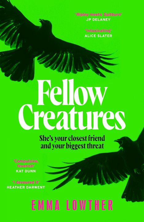 "Fellow Creatures" – "She's your closest friend and your biggest threat". Schwarze Vögel auf grünem Hintergrund.
