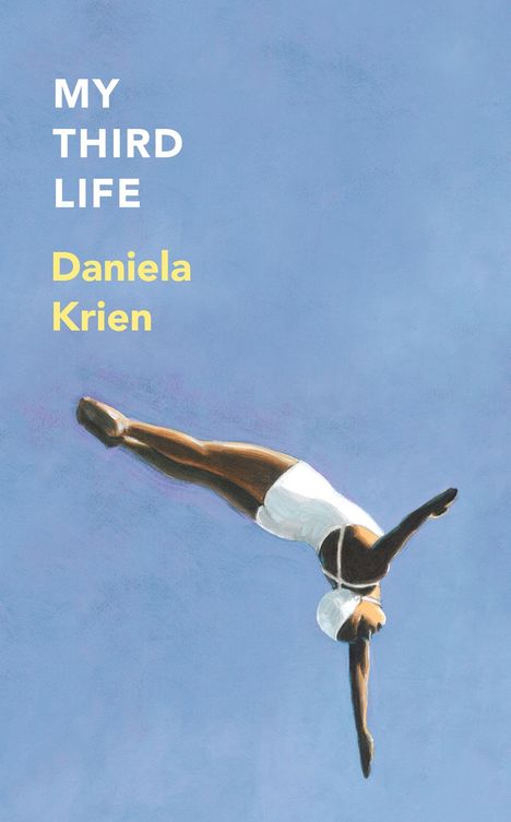 "MY THIRD LIFE" und "Daniela Krien" stehen auf hellem Blau. Eine Person in einem weißen Anzug taucht kopfüber.