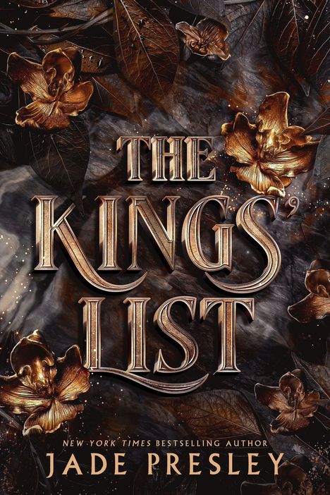 Texte: "THE KINGS' LIST", "NEW YORK TIMES BESTSELLING AUTHOR", "JADE PRESLEY". Goldene Blumen und Blätter im Hintergrund.