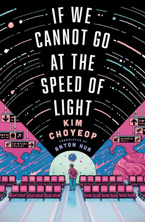 Die Worte "If We Cannot Go At the Speed of Light", Kim Choyeop, Anton Hur. Bunte Illustration eines futuristischen Raums.