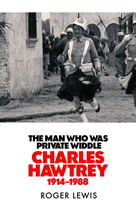 "The Man Who Was Private Widdle. Charles Hawtrey 1914–1988. Roger Lewis". Historische Szene mit Soldaten, einer trägt einen Helm.