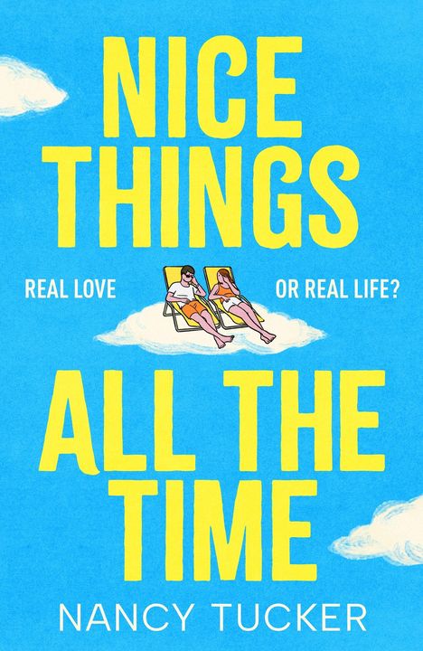Text: "NICE THINGS ALL THE TIME. REAL LOVE OR REAL LIFE? Nancy Tucker." Illustration: Zwei Menschen auf Liegestühlen auf Wolken.