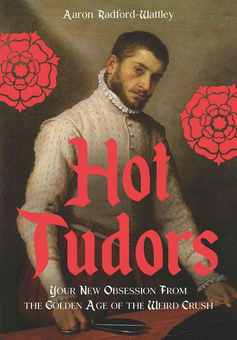 "Hot Tudors" und weitere Zeilen in dekorativen Schriftarten. Historisches Portrait eines Mannes in Tudor-Kleidung.