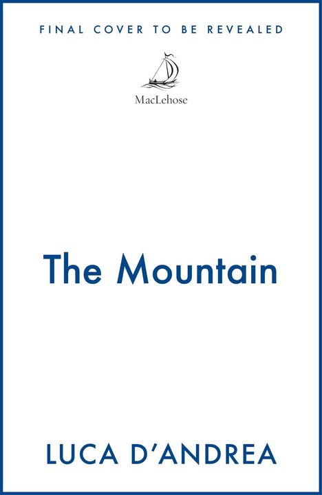 FINAL COVER TO BE REVEALED, The Mountain, LUCA D’ANDREA. Segelschiff-Logo mit dem Text "MacLehose".
