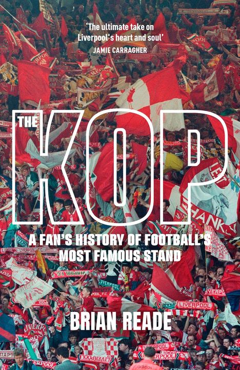 "The ultimate take on Liverpool's heart and soul" – Jamie Carragher. Titel: "The Kop" von Brian Reade, Fans mit roten Flaggen.