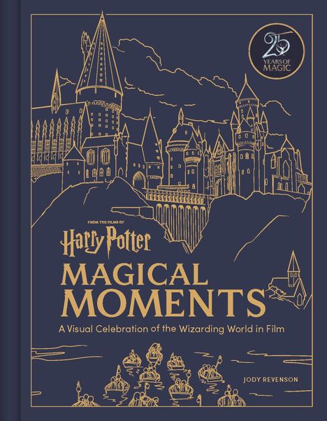 "Magical Moments", "Harry Potter", "25 Years of Magic", "A Visual Celebration of the Wizarding World in Film". Illustration eines Schlosses.