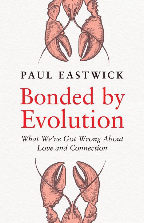 Titel: "Bonded by Evolution". Untertitel: "What We’ve Got Wrong About Love and Connection". Oben und unten Hummerillustration.