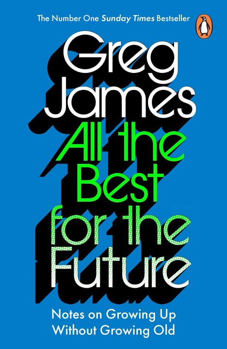 Texte: Greg James, All the Best for the Future. Notes on Growing Up Without Growing Old. Blau mit modernem Design.