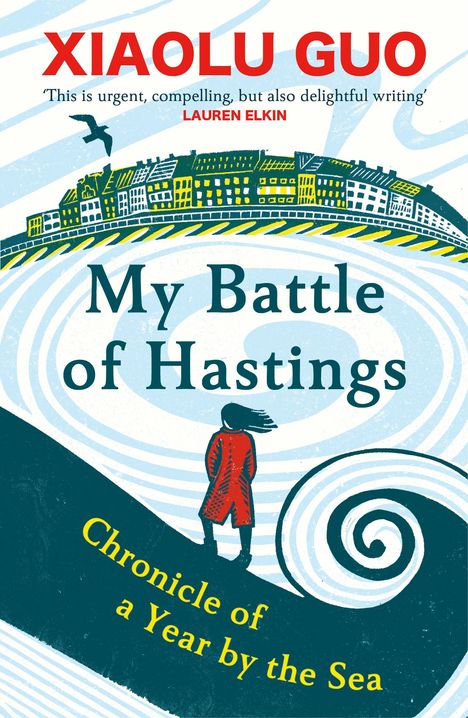 Xiaolu Guo: My Battle of Hastings, Buch
