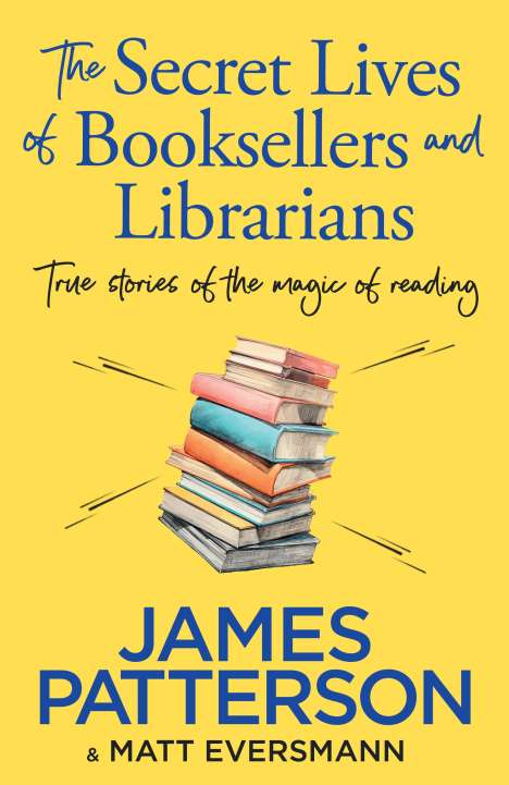 James Patterson: The Secret Lives of Booksellers &amp; Librarians, Buch