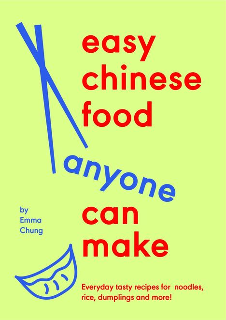 Emma Chung: Easy Chinese Food Anyone Can Make, Buch