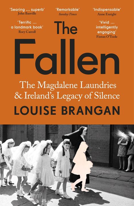 „Searing… superb“ John Banville. „Remarkable“ Sunday Times. Titel: The Fallen. Mädchen mit Tüchern und Nonne in Schwarz.