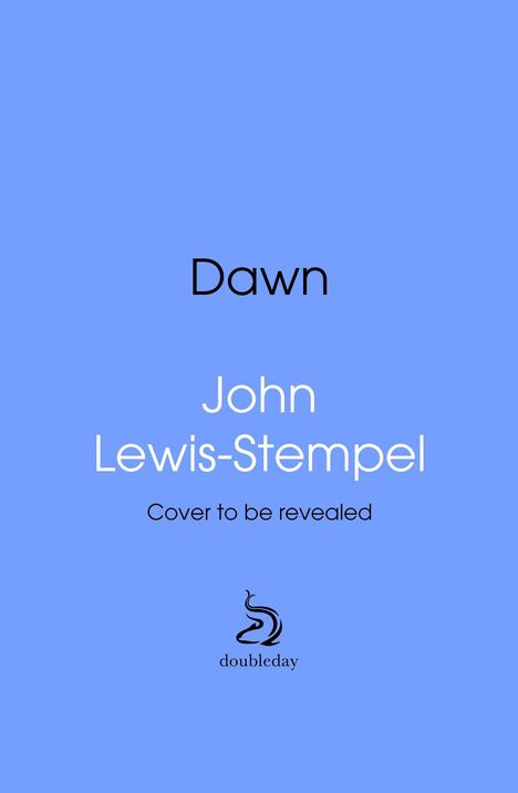Text: "Dawn. John Lewis-Stempel. Cover to be revealed. doubleday." Hintergrund: Hellblau mit einem schlichten Logo.