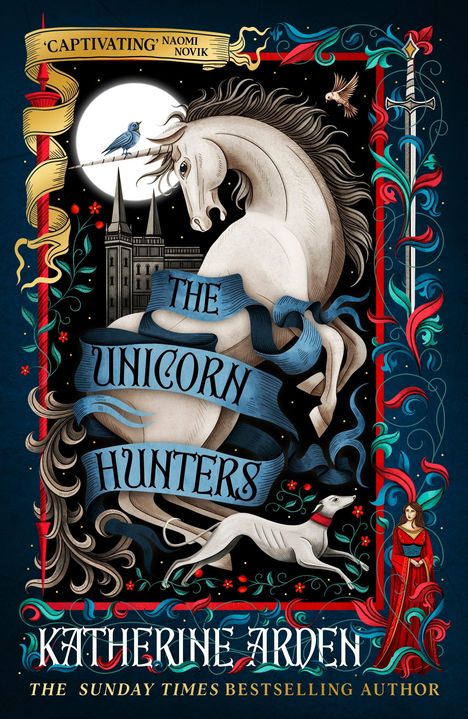 „Captivating“ Naomi Novik, The Unicorn Hunters, Katherine Arden. Ein Einhorn, Vogel, Burg und Hund in kunstvoll dekoriertem Rahmen.
