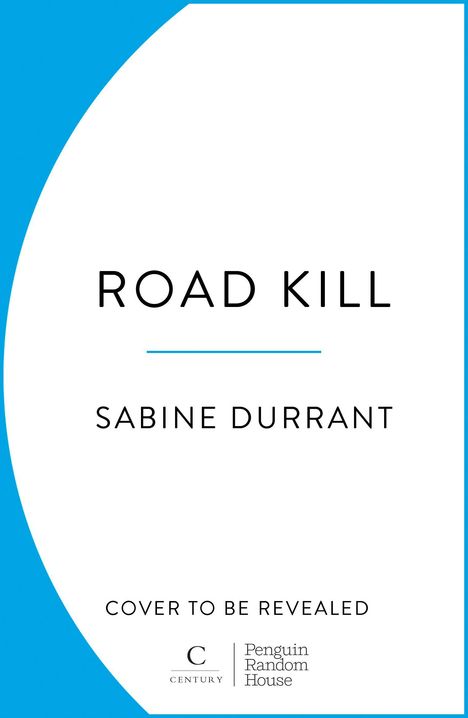 "ROAD KILL", "SABINE DURRANT", "COVER TO BE REVEALED", blau-weiße Buchcover-Design, Logos unten.