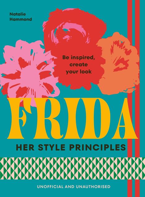 "Be inspired, create your look. FRIDA HER STYLE PRINCIPLES." Bunte Blumen und geometrische Muster auf türkisfarbenem Hintergrund.