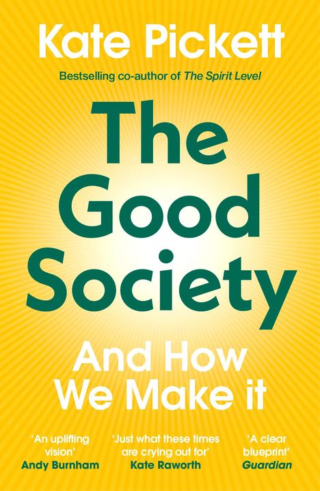 „Kate Pickett: The Good Society And How We Make it“ steht auf einem gelben Hintergrund mit strahlendem Muster.