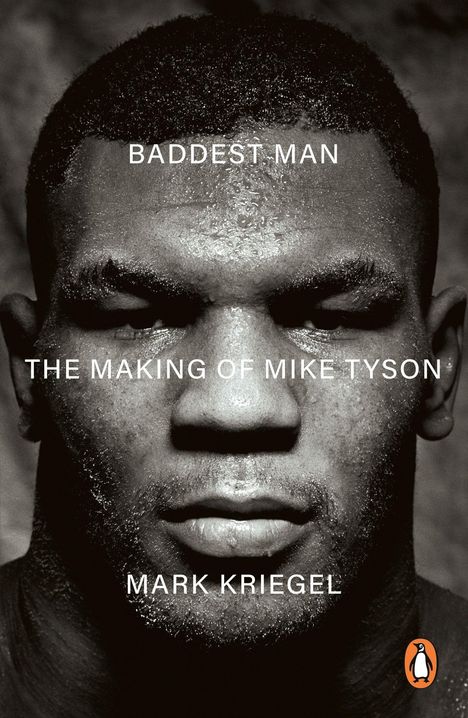 "Baddest Man: The Making of Mike Tyson" von Mark Kriegel. Schwarz-weißes Porträt mit Penguin-Logo unten rechts.