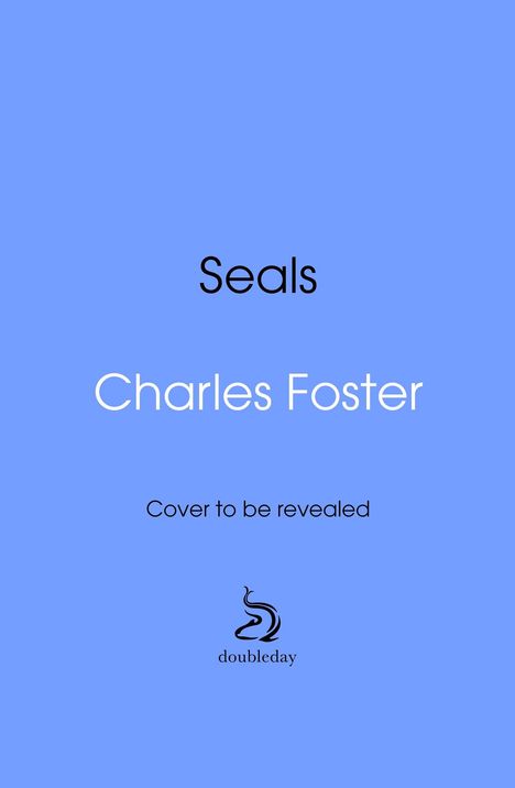 "Seals", "Charles Foster", "Cover to be revealed", darunter ein stilisiertes Logo mit "doubleday", blauer Hintergrund.