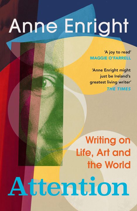 "Anne Enright. Writing on Life, Art and the World. Attention." Buntes Cover mit abstrakten Formen und einem Gesicht.