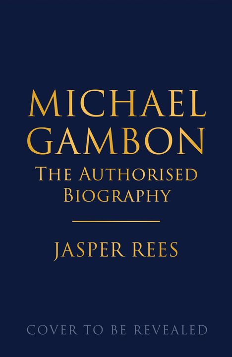 Michael Gambon: The Authorised Biography von Jasper Rees. Text in gold auf dunklem Hintergrund.