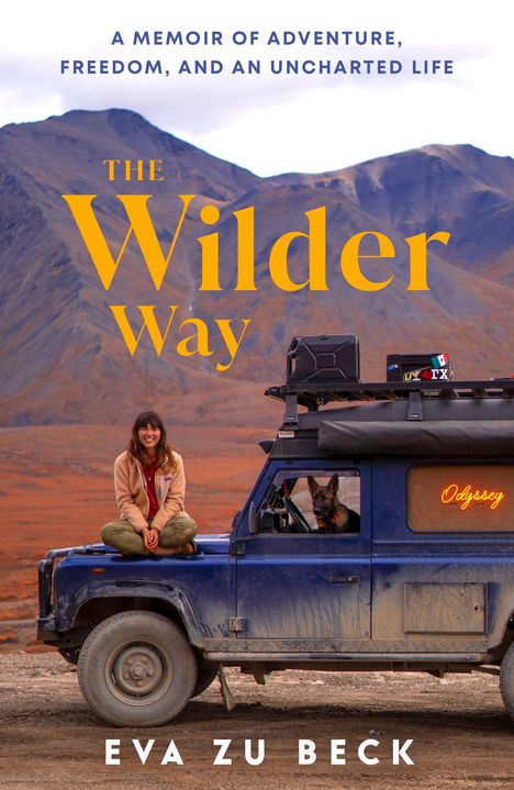Texte: "A Memoir of Adventure, Freedom, and an Uncharted Life", "The Wilder Way", "Eva zu Beck". Frau auf Auto vor Bergen.