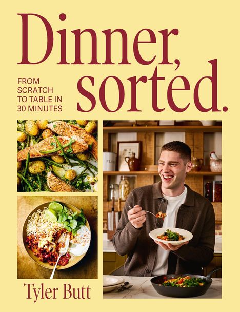 "Dinner, sorted. From scratch to table in 30 minutes. Tyler Butt." Ein Mann genießt eine Mahlzeit, mit Gerichten im Hintergrund.