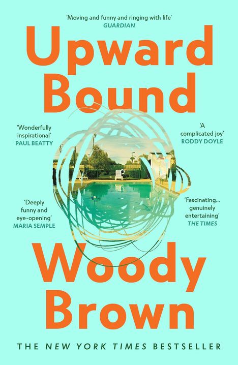 "Upward Bound" Woody Brown. Zitate von Guardian, Paul Beatty, Roddy Doyle. Darunter Bild eines Pools mit Garten.