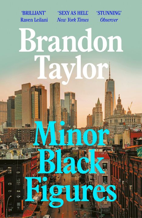 "Brandon Taylor, Minor Black Figures. 'BRILLIANT' Raven Leilani, 'SEXY AS HELL' New York Times, 'STUNNING' Observer." Im Hintergrund eine Stadtansicht.
