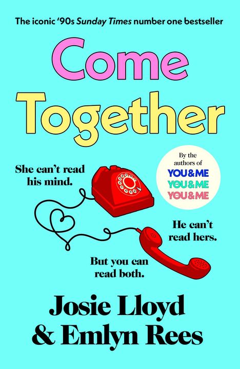 „The iconic ‘90s Sunday Times number one bestseller. Come Together. She can't read his mind. He can't read hers. But you can read both. By the authors of YOU&ME. Josie Lloyd & Emlyn Rees.“ Vordergrund: rotes, altmodisches Telefon mit Herz in der Telefonschnur.