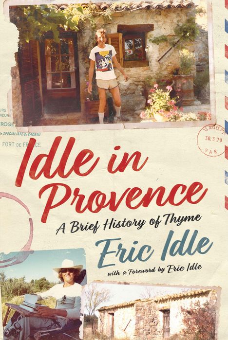 "Idle in Provence" in roter Schrift, "A Brief History of Thyme" darunter. Fotos: Person vor Steinhaus, mit Schreibmaschine.
