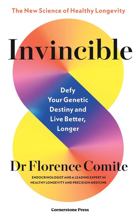 Titel "Invincible", Beschreibung "Defy Your Genetic Destiny...", Autor "Dr Florence Comite". Bunter Hintergrund in Form einer liegenden Acht.