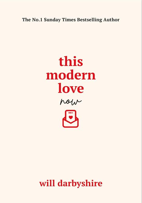 „The No. 1 Sunday Times Bestselling Author“, „this modern love now“, „will darbyshire“, roter Briefumschlag mit Herz.