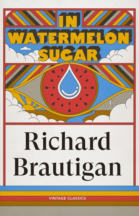 „IN WATERMELON SUGAR“ in gelber Schrift auf blauem Hintergrund, darunter „Richard Brautigan“. Illustration mit Wolken und Melone.