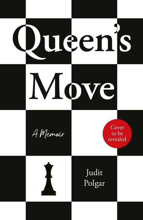 „Queen's Move“, „A Memoir“, „Cover to be revealed“. Schwarzes und weißes Schachbrettmuster mit einer Schachfigur.
