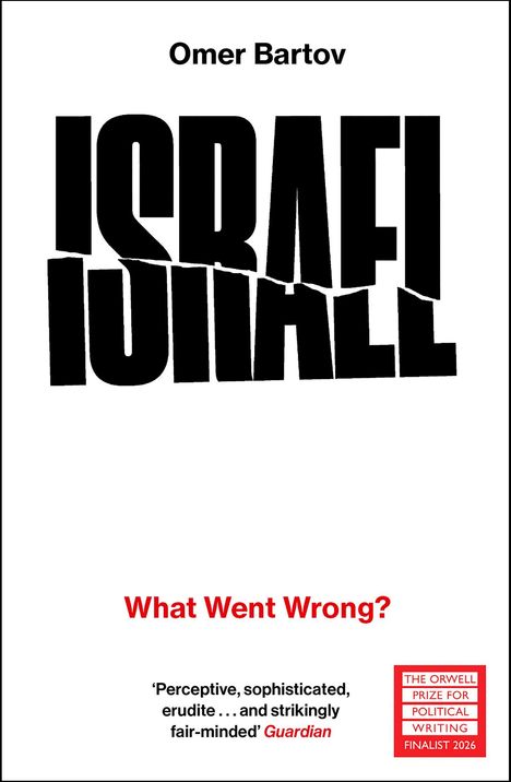 Texte: „Omer Bartov“, „ISRAEL IS FALL“, „What Went Wrong?“, Zitat vom Guardian, Orwell Prize Finalist 2026 Logo.