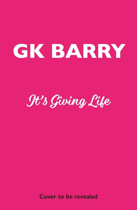 Text: "GK BARRY", "It's Giving Life", "Cover to be revealed". Hintergrund in kräftigem Pink.