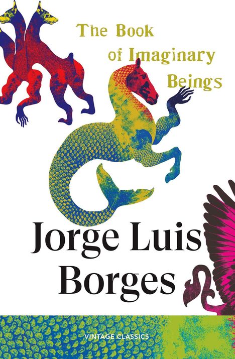 "The Book of Imaginary Beings" von Jorge Luis Borges. Bunte, fantasievolle Kreaturen im Hintergrund.