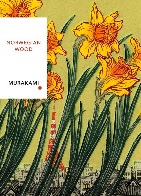 "Norwegian Wood. Murakami." Illustration mit gelben Narzissen und im Hintergrund ein roter Turm über einer Stadt.