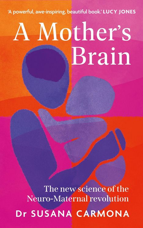 "A Mother's Brain" und "Dr Susana Carmona". Bunte Illustration: Frau hält ein Baby in stilisierten Formen.