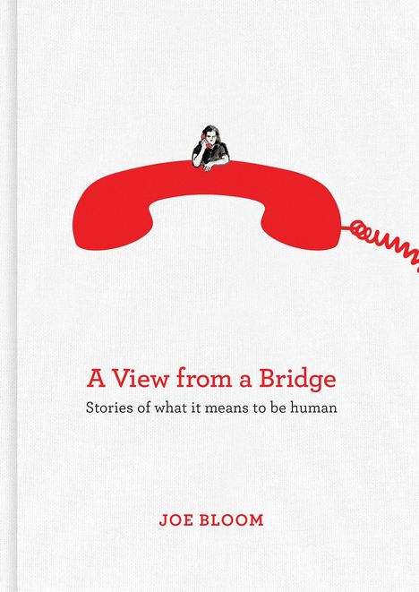 Titel: "A View from a Bridge" von Joe Bloom. Illustration: Frau stützt sich auf großen roten Telefonhörer.
