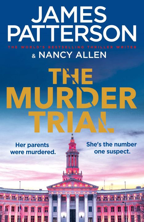 "JAMES PATTERSON & NANCY ALLEN, THE MURDER TRIAL. Her parents were murdered. She's the number one suspect." Hintergrund: Gebäude.