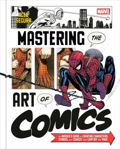 Text: Alex Segura, MASTERING THE ART OF COMICS. Marvel Logo. Illustration: Spider-Man in verschiedenen Posen.