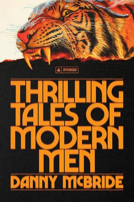 "Thrilling Tales of Modern Men" von Danny McBride. Ein aggressiv aussehender Tigerkopf.
