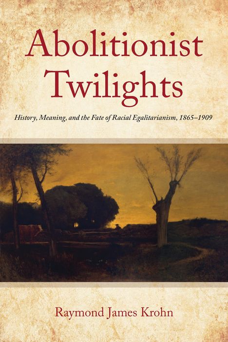 Raymond James Krohn: Abolitionist Twilights, Buch