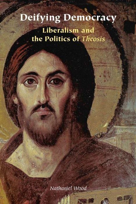 Text: "Deifying Democracy: Liberalism and the Politics of Theosis" von Nathaniel Wood. Illustration von Christus.
