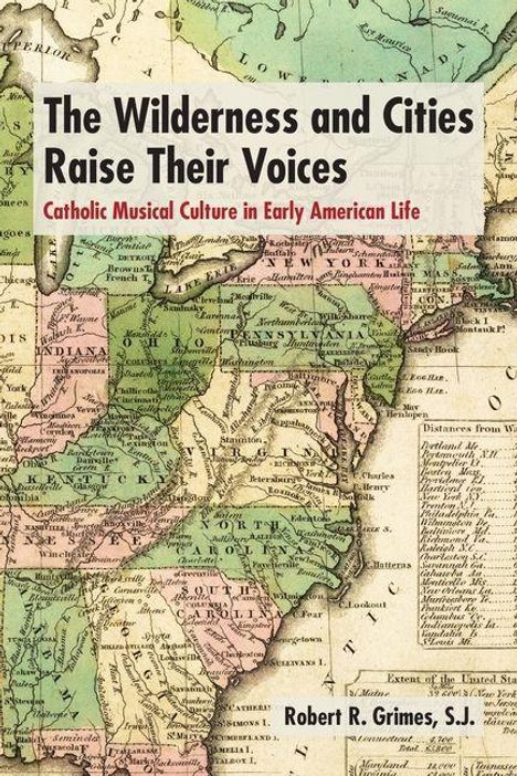 "The Wilderness and Cities Raise Their Voices" in Schwarz, darunter "Catholic Musical Culture in Early American Life" in Rot. Hintergrund ist eine Karte.