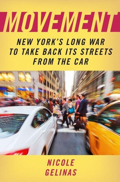 „Movement: New York’s Long War to Take Back Its Streets from the Car“ von Nicole Gelinas. Menschen in belebter Straße.