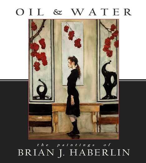 "OIL & WATER. the paintings of BRIAN J. HABERLIN." Eine Frau in Schwarz steht seitlich, umgeben von roten Blumen und Skulpturen.